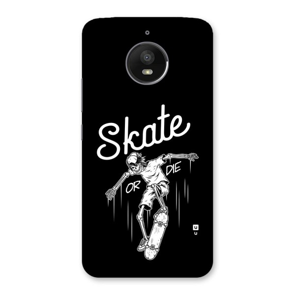 Skate Or Die Back Case for Moto E4 Plus