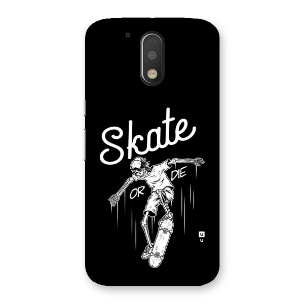 Skate Or Die Back Case for Moto G4