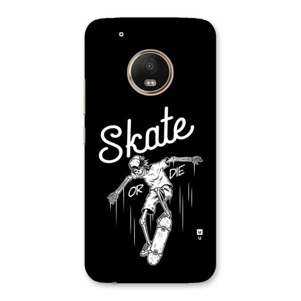 Skate Or Die Back Case for Moto G5 Plus