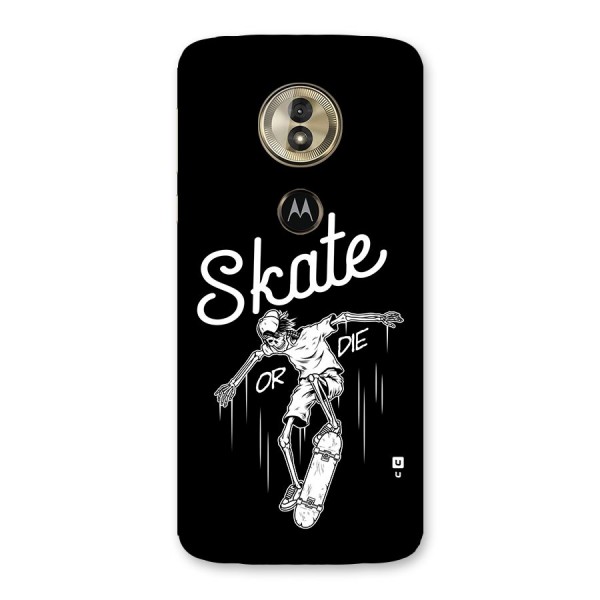 Skate Or Die Back Case for Moto G6 Play