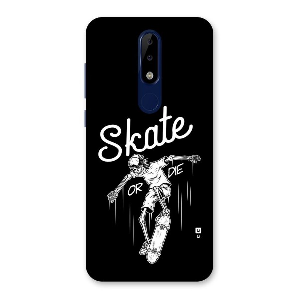 Skate Or Die Back Case for Nokia 5.1 Plus