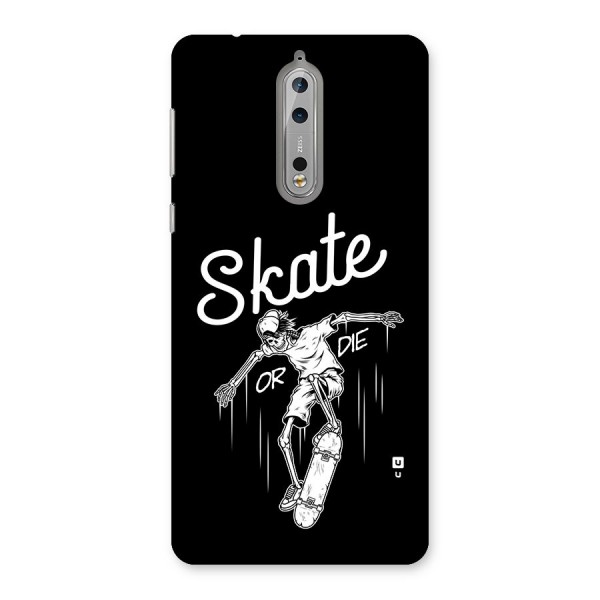 Skate Or Die Back Case for Nokia 8