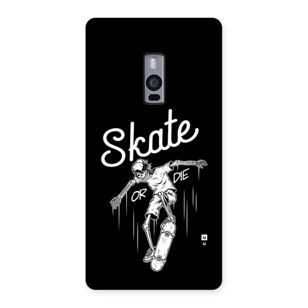 Skate Or Die Back Case for OnePlus 2