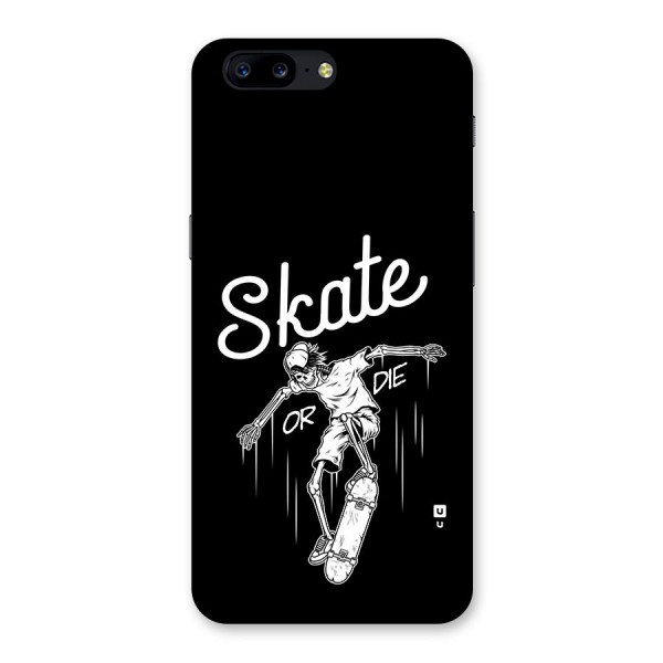 Skate Or Die Back Case for OnePlus 5