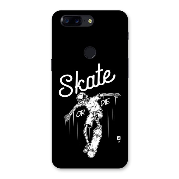 Skate Or Die Back Case for OnePlus 5T