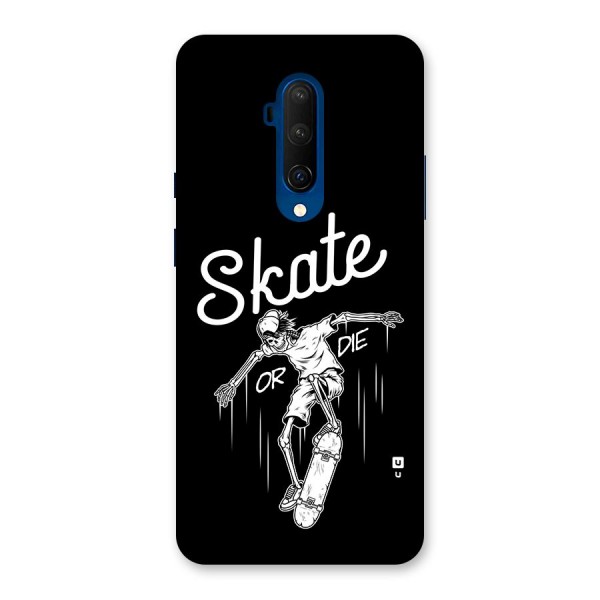 Skate Or Die Back Case for OnePlus 7T Pro