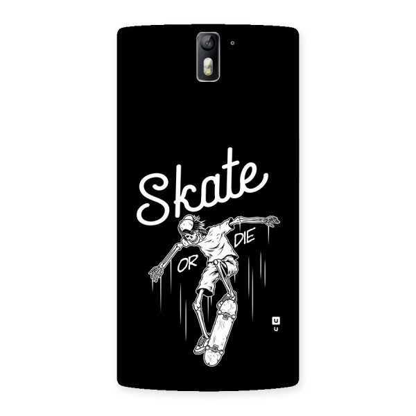 Skate Or Die Back Case for OnePlus One