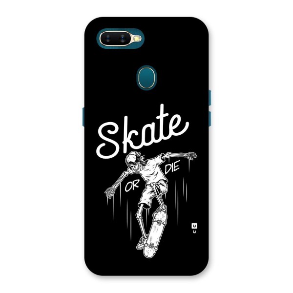 Skate Or Die Back Case for Oppo A11k