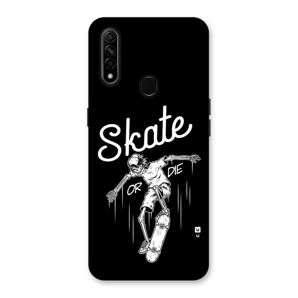 Skate Or Die Back Case for Oppo A31