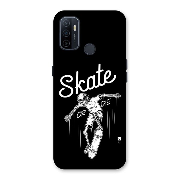 Skate Or Die Back Case for Oppo A32