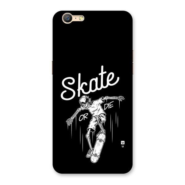 Skate Or Die Back Case for Oppo A39