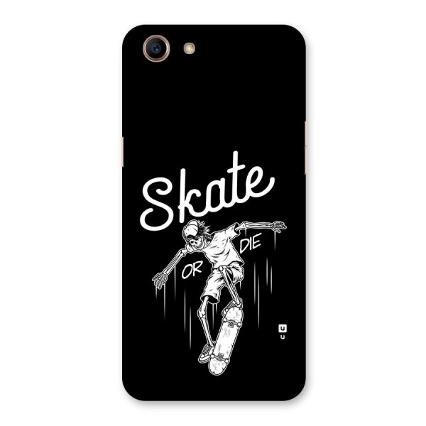 Skate Or Die Back Case for Oppo A83 (2018)