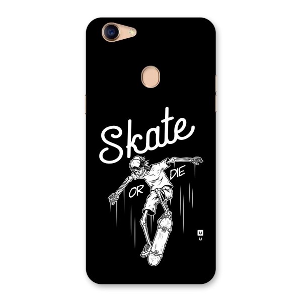 Skate Or Die Back Case for Oppo F5 Youth