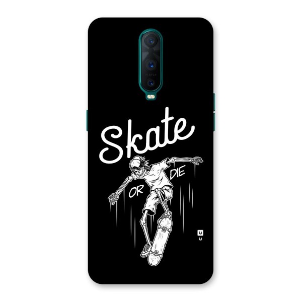 Skate Or Die Back Case for Oppo R17 Pro