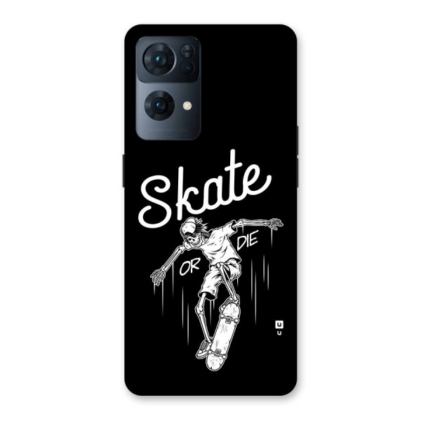 Skate Or Die Back Case for Oppo Reno7 Pro 5G