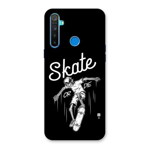 Skate Or Die Back Case for Realme 5s