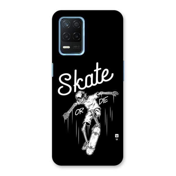 Skate Or Die Back Case for Realme 8 5G