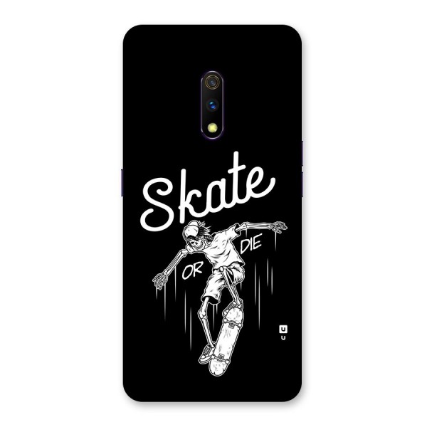 Skate Or Die Back Case for Realme X