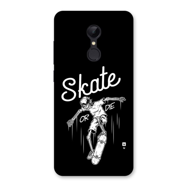 Skate Or Die Back Case for Redmi 5