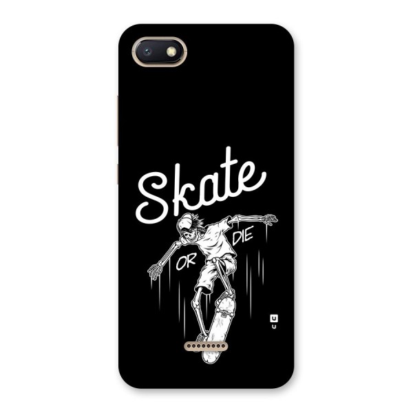 Skate Or Die Back Case for Redmi 6A