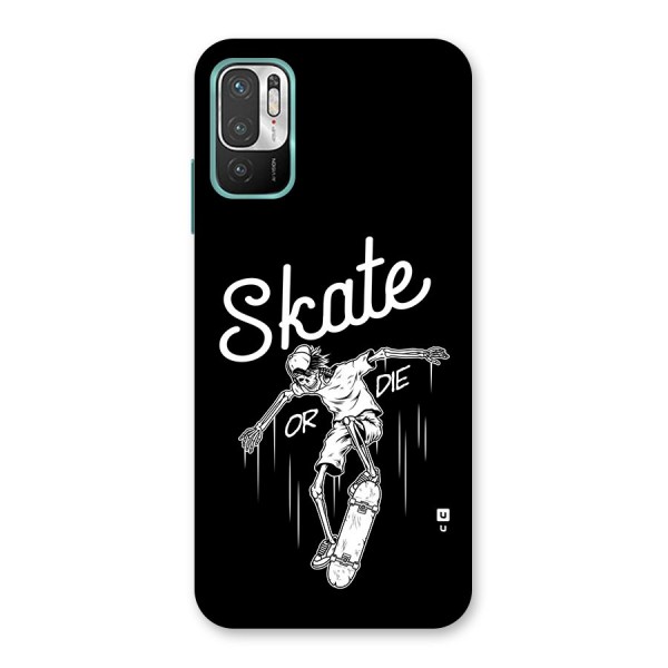 Skate Or Die Back Case for Redmi Note 10T 5G