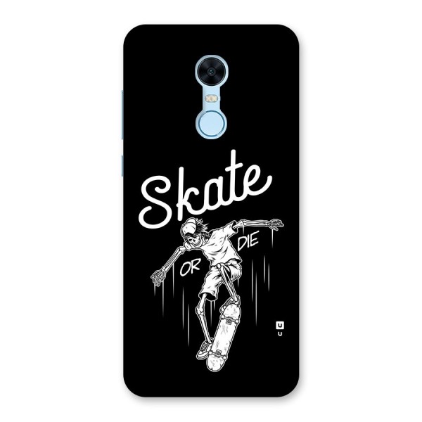 Skate Or Die Back Case for Redmi Note 5