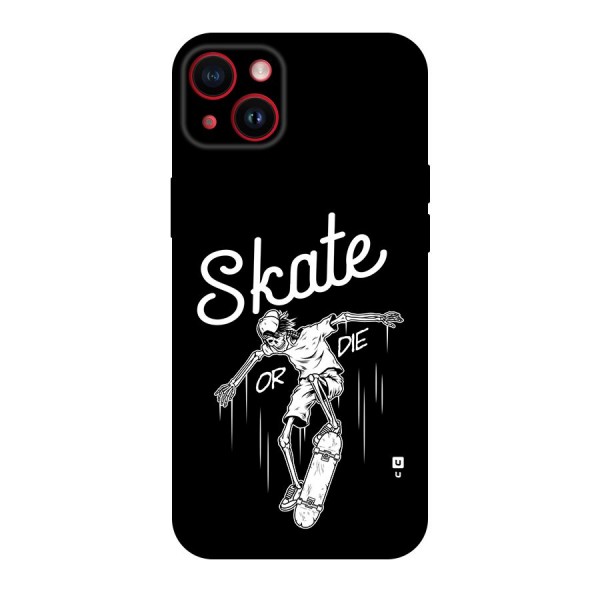 Skate Or Die Back Case for iPhone 14 Plus