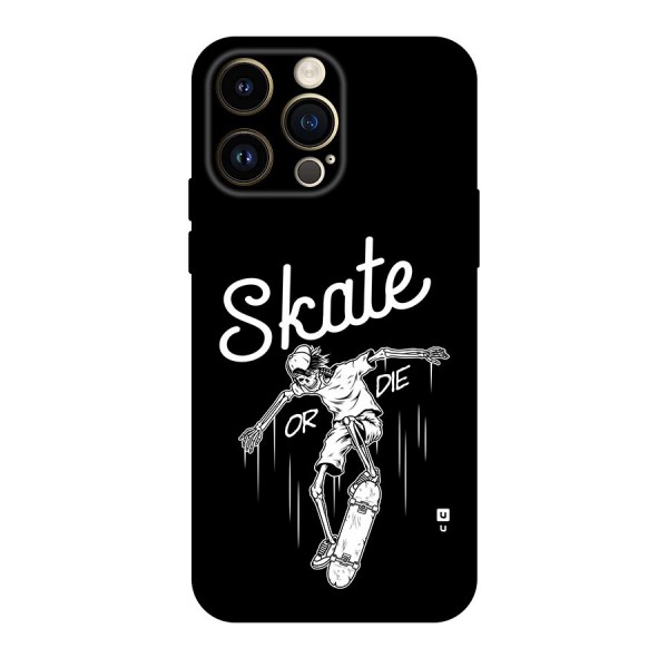 Skate Or Die Back Case for iPhone 14 Pro Max