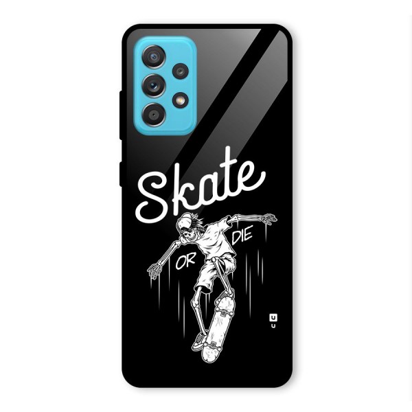 Skate Or Die Glass Back Case for Galaxy A52