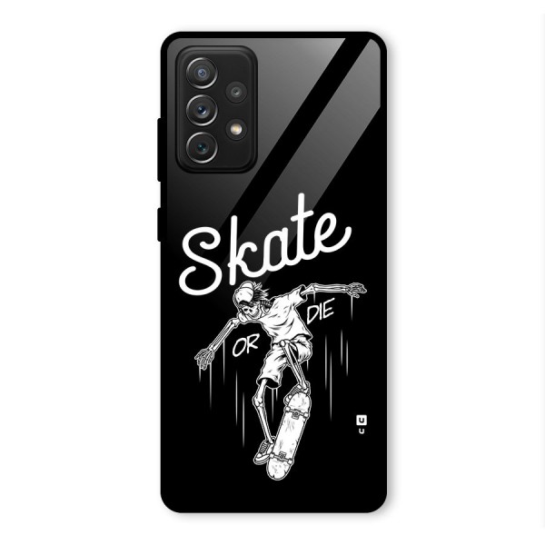 Skate Or Die Glass Back Case for Galaxy A72