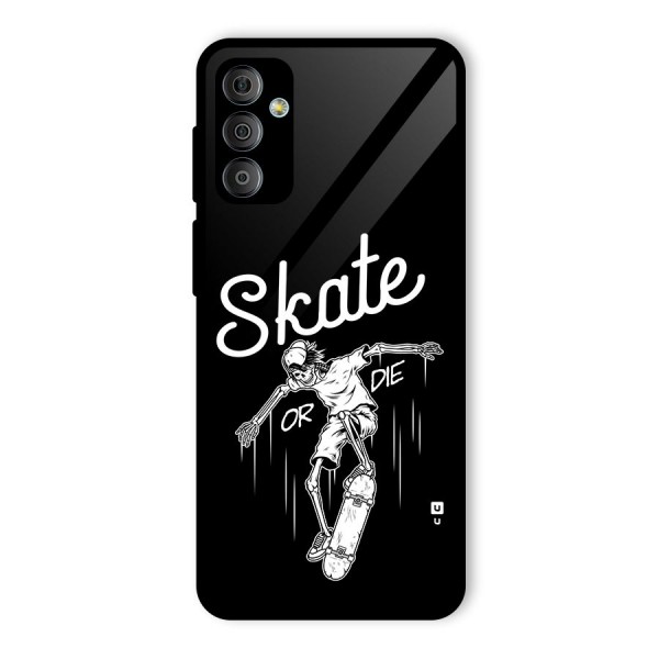 Skate Or Die Glass Back Case for Galaxy F23