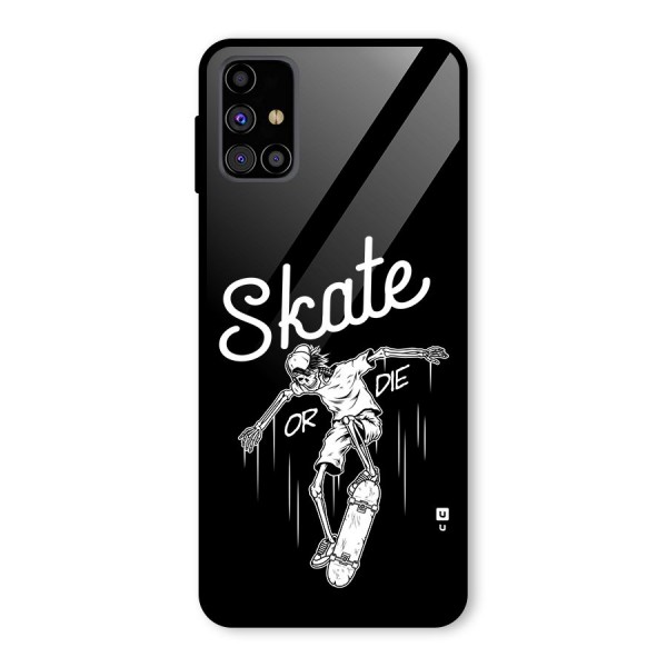 Skate Or Die Glass Back Case for Galaxy M31s