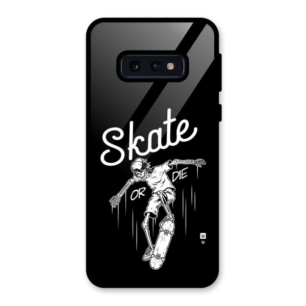 Skate Or Die Glass Back Case for Galaxy S10e