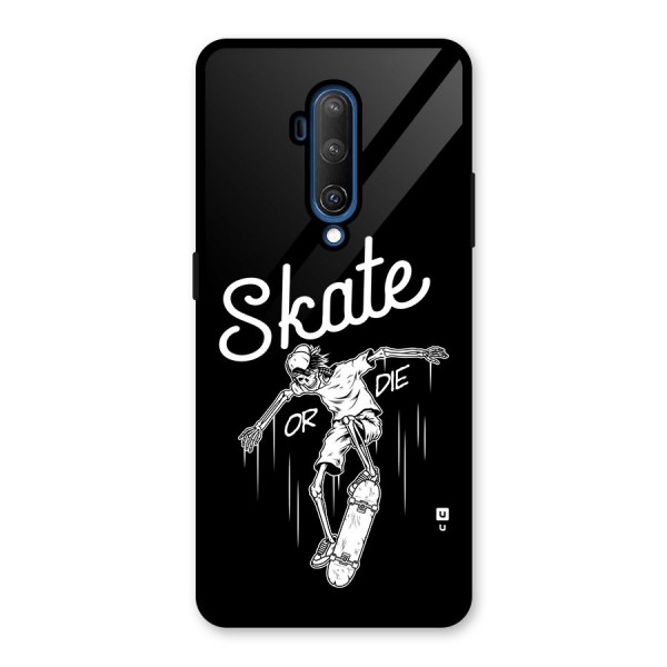 Skate Or Die Glass Back Case for OnePlus 7T Pro