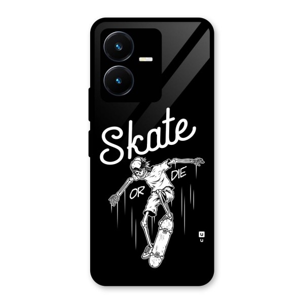 Skate Or Die Glass Back Case for Vivo Y22