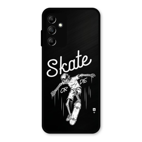 Skate Or Die Metal Back Case for Galaxy A14 5G