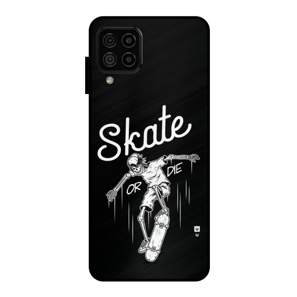 Skate Or Die Metal Back Case for Galaxy A22 4G