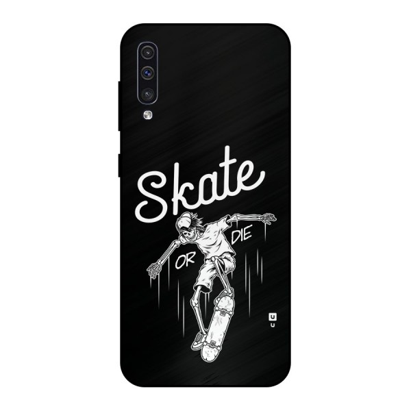 Skate Or Die Metal Back Case for Galaxy A30s