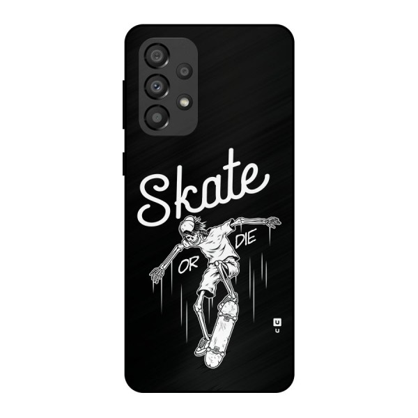 Skate Or Die Metal Back Case for Galaxy A33 5G