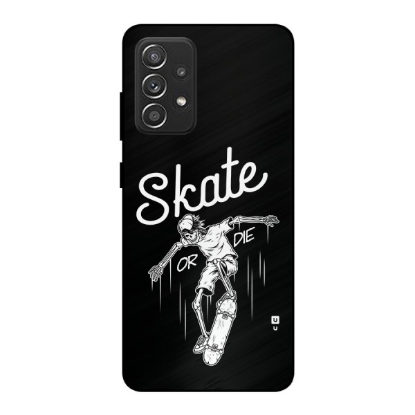 Skate Or Die Metal Back Case for Galaxy A52