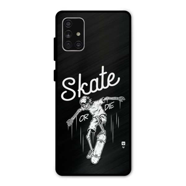 Skate Or Die Metal Back Case for Galaxy A71