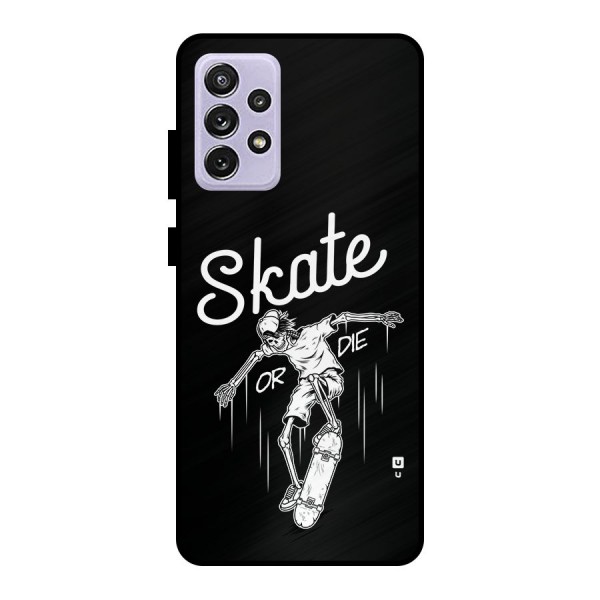 Skate Or Die Metal Back Case for Galaxy A72