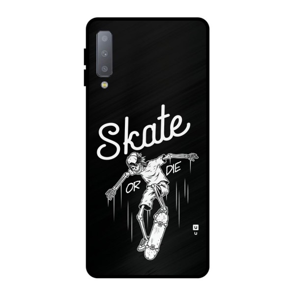 Skate Or Die Metal Back Case for Galaxy A7 (2018)