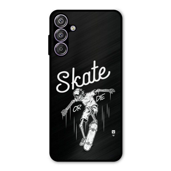 Skate Or Die Metal Back Case for Galaxy F15