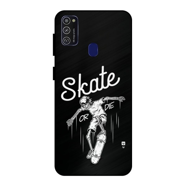 Skate Or Die Metal Back Case for Galaxy M21