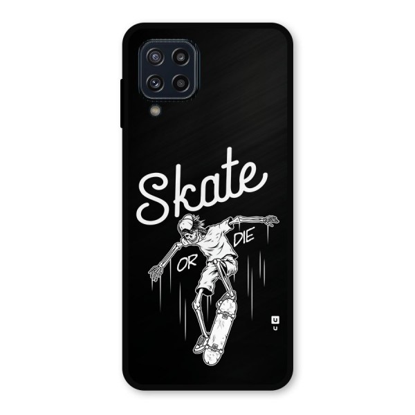 Skate Or Die Metal Back Case for Galaxy M32