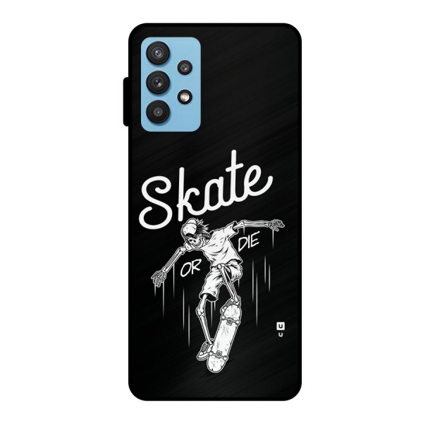 Skate Or Die Metal Back Case for Galaxy M32 5G