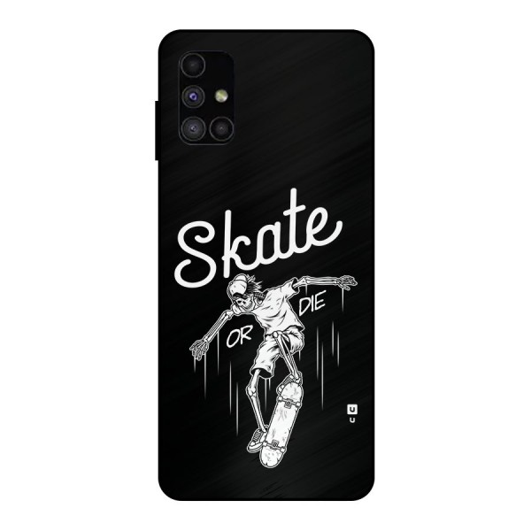 Skate Or Die Metal Back Case for Galaxy M51