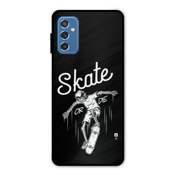 Skate Or Die Metal Back Case for Galaxy M52 5G