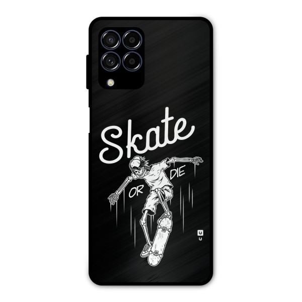 Skate Or Die Metal Back Case for Galaxy M53 5G